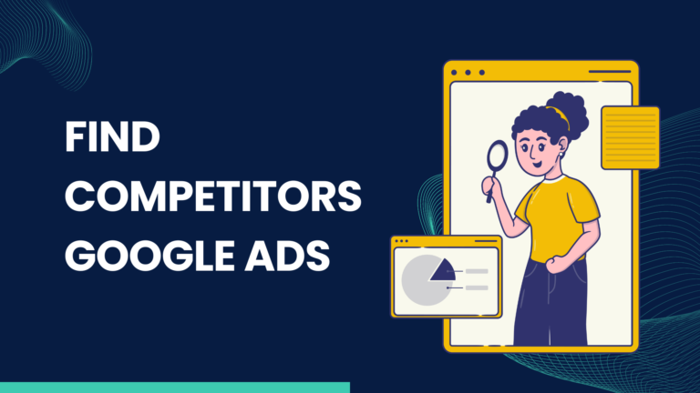 How to Use Google Ads to Spy on Your Competitors Effectively